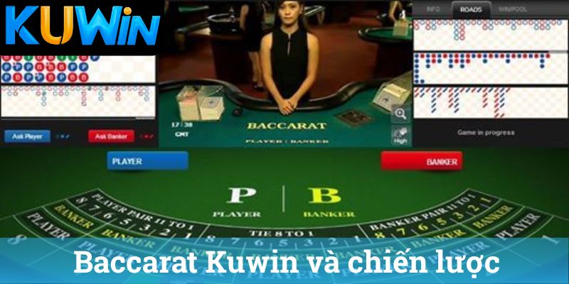 Baccarat Kuwin va chien luoc Baccarat Kuwin và chiến lược
