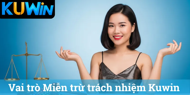 Vai tro Mien tru trach nhiem Kuwin Vai trò Miễn trừ trách nhiệm Kuwin