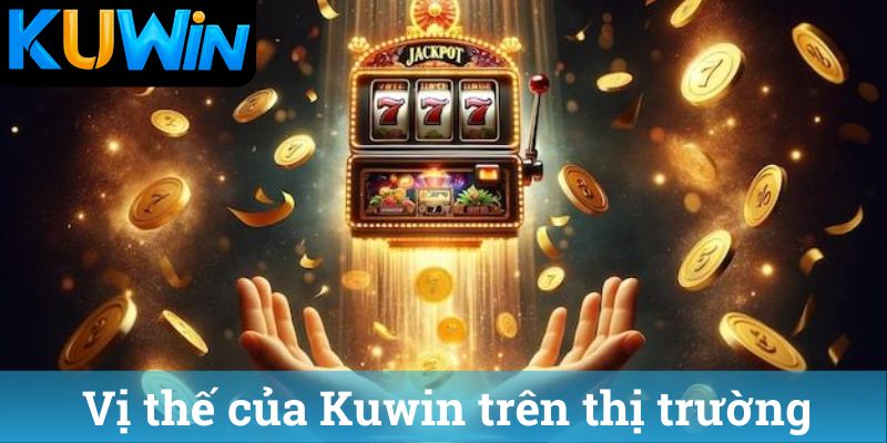 Vi the cua Kuwin tren thi truong Vị thế của Kuwin trên thị trường